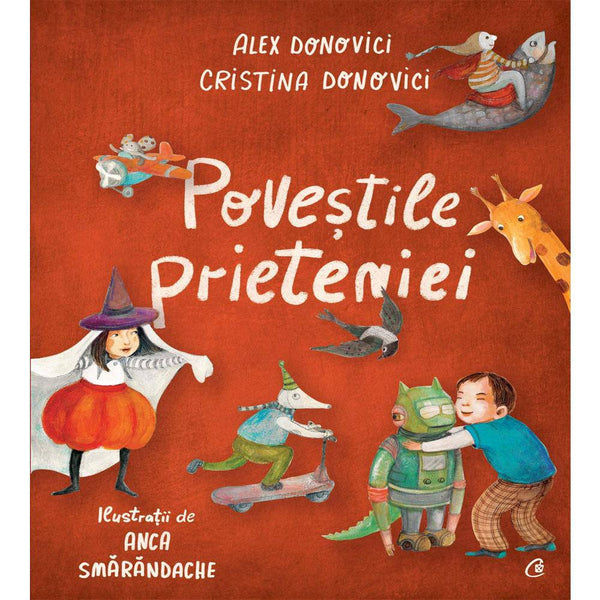 Povestile prieteniei - Cristina Donovici , Alex Donovici , Anca Smarandache - Delumani - Magazin Romanesc 