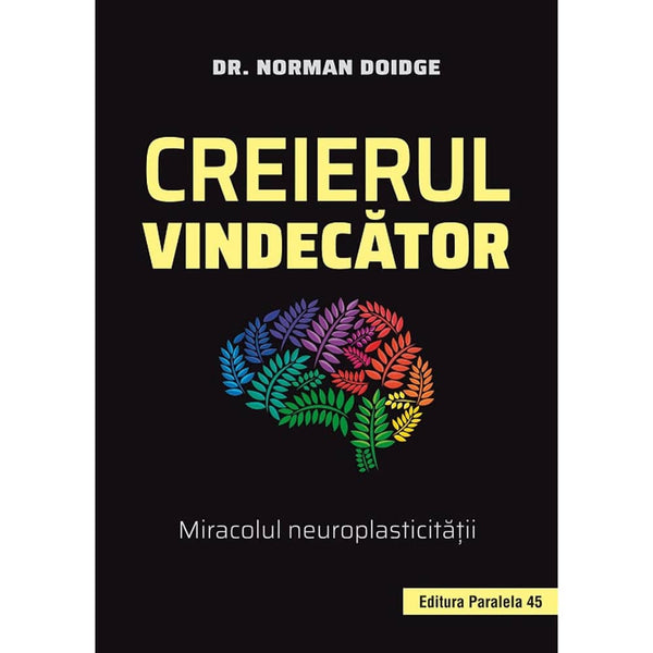 Creierul vindecator. Miracolul neuroplasticitatii - Doidge Norman - Delumani - Magazin Romanesc 