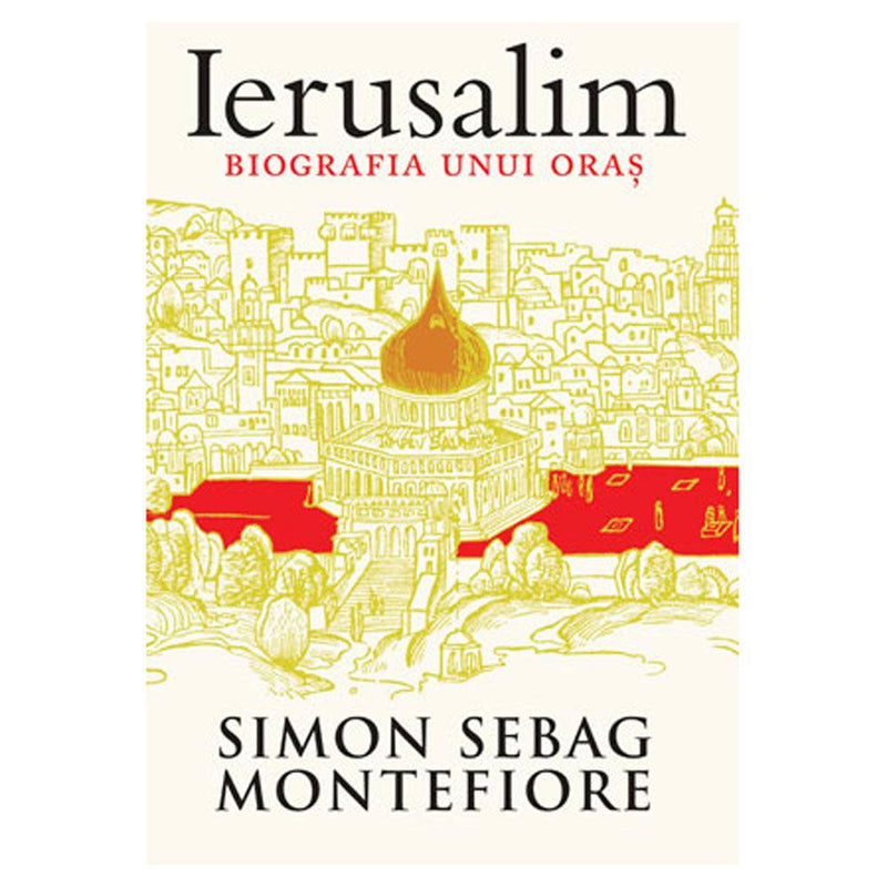 Ierusalim. Biografia unui oras - Simon Sebag Montefiore