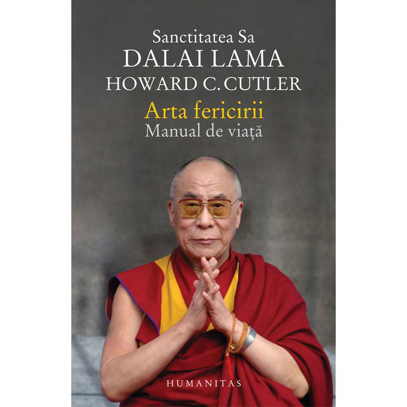 Arta fericirii. Manual de viata - Dalai Lama, Howard C. Cutler