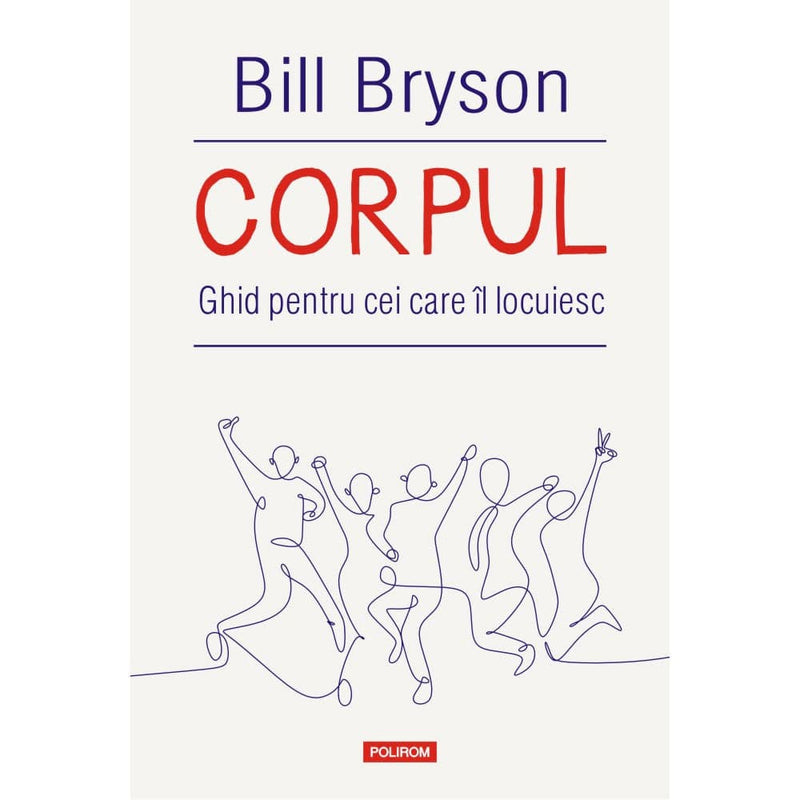 Corpul. Ghid pentru cei care il locuiesc - Bill Bryson